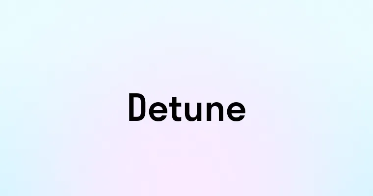 Detune