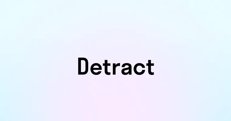 Detract