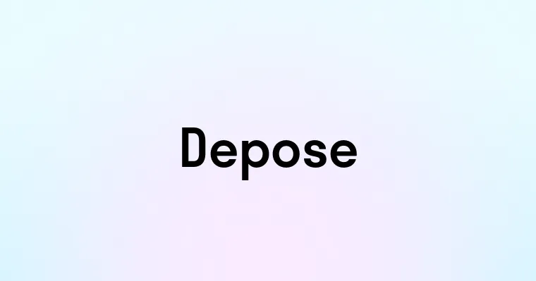 Depose