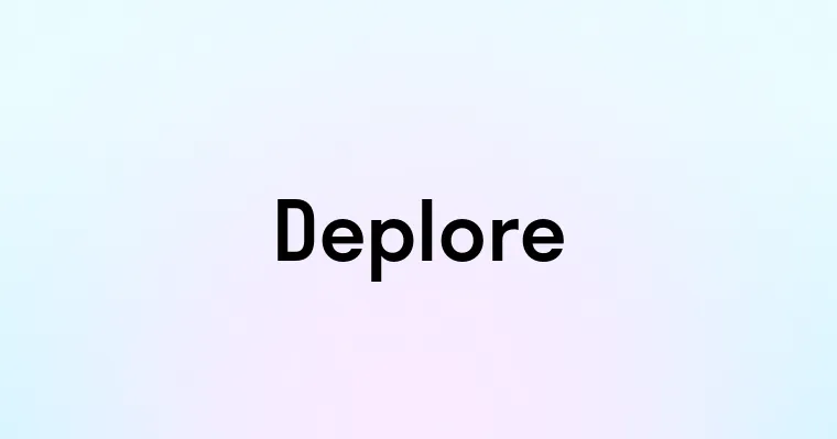 Deplore