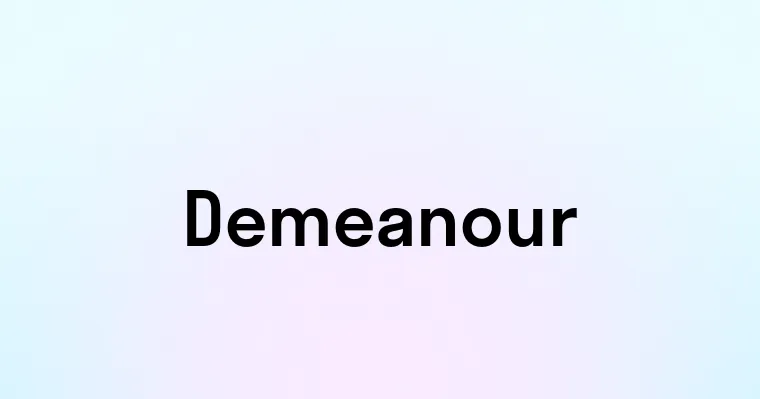 Demeanour