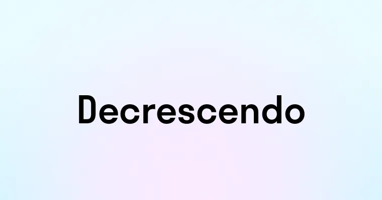 Decrendo Decrescendo — перевод, транскрипция, произношение и примеры
