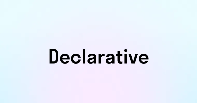 Declarative