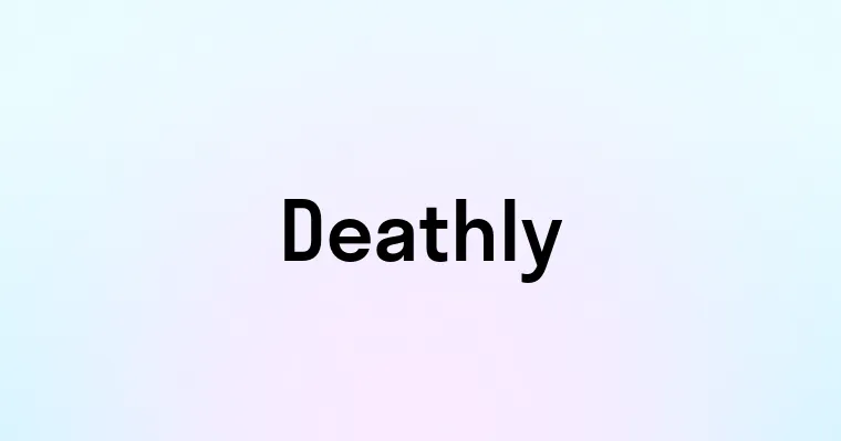 Deathly