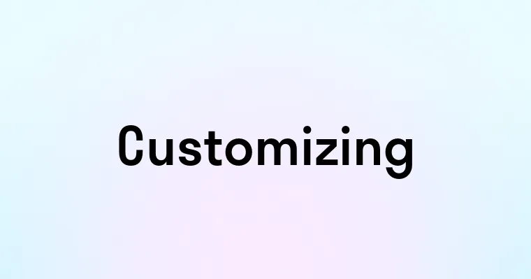 Customizing