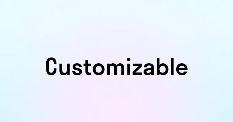 Customizable