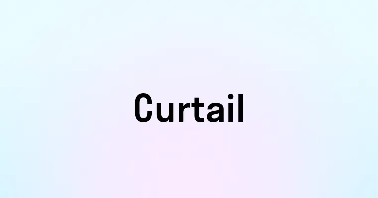 Curtail