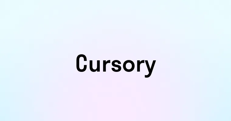 Cursory