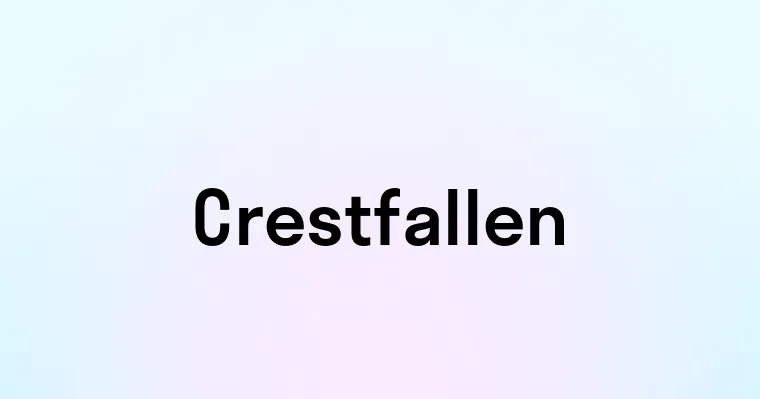 Crestfallen