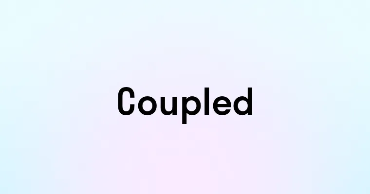 Coupled