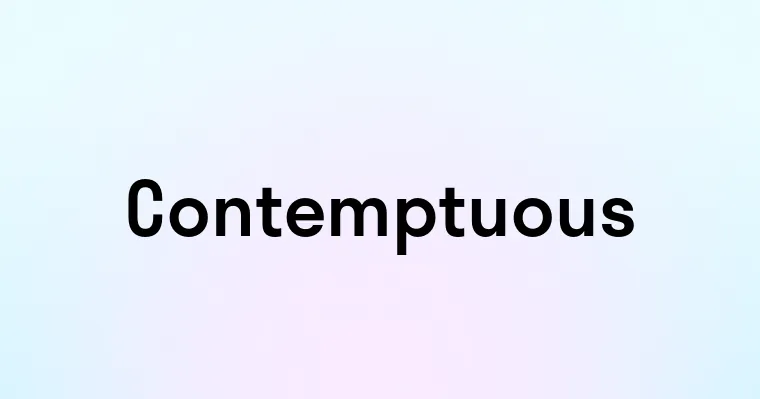 Contemptuous