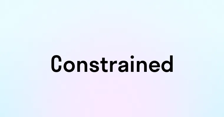 Constrained