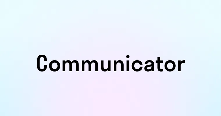 Commicator Communicator — перевод, транскрипция, произношение и примеры