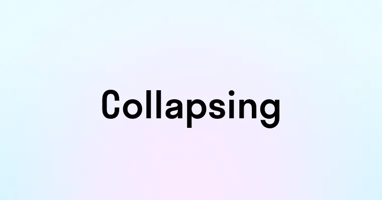 Collapsing