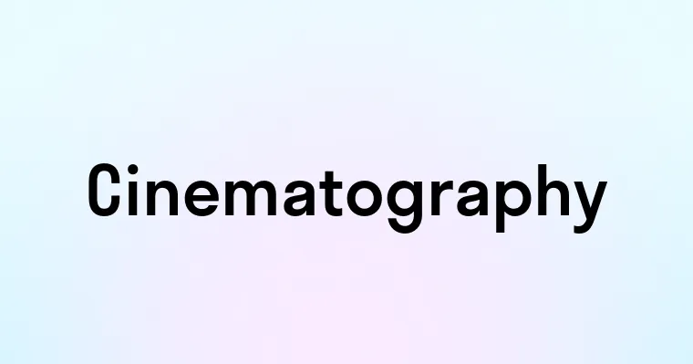 Cinematography