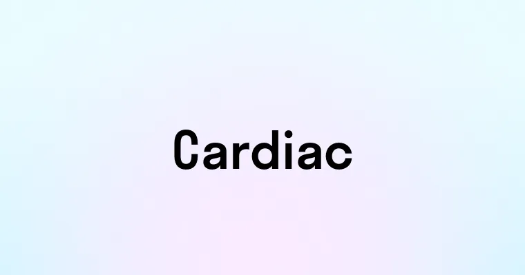 Cardiac