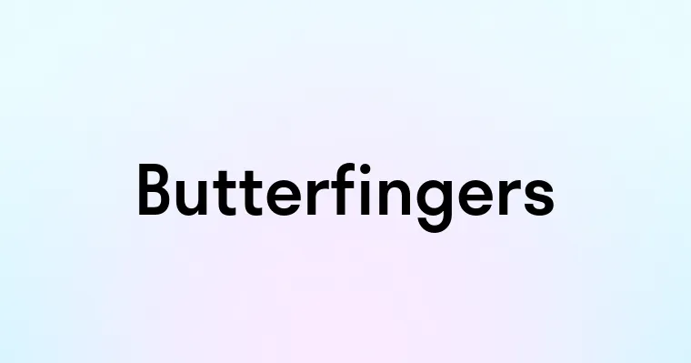 Butterfingers