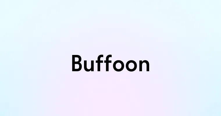 Buffoon — перевод, транскрипция, произношение и примеры