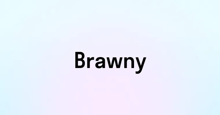 Brawny