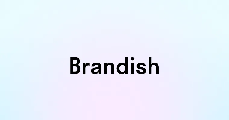 Brandish