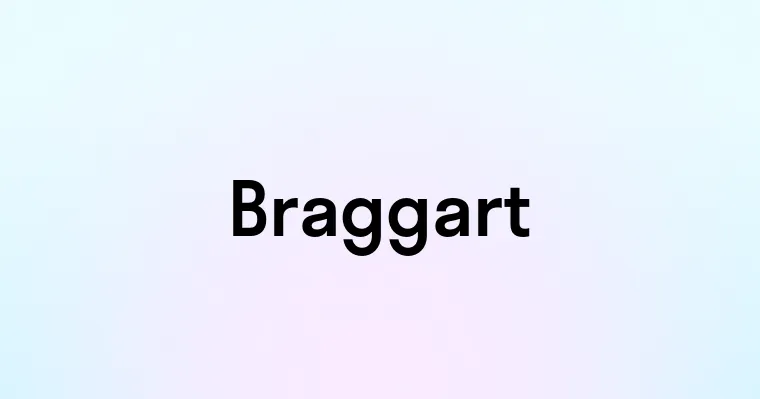 Braggart