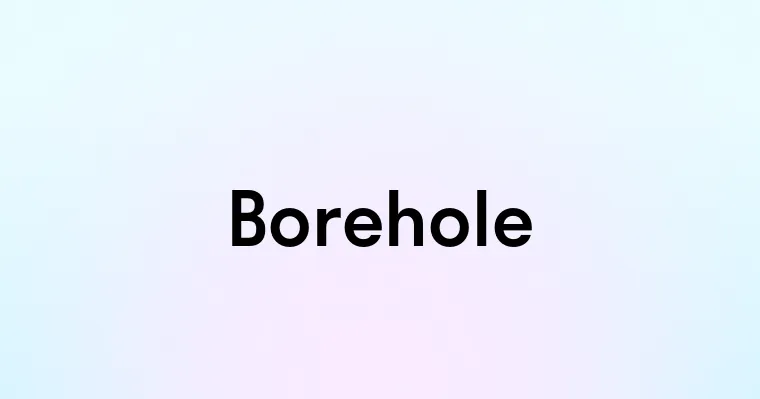 Borehole