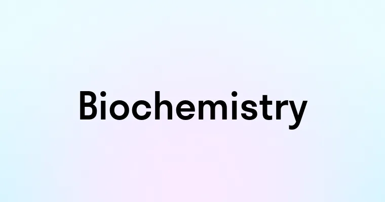 Biochemistry