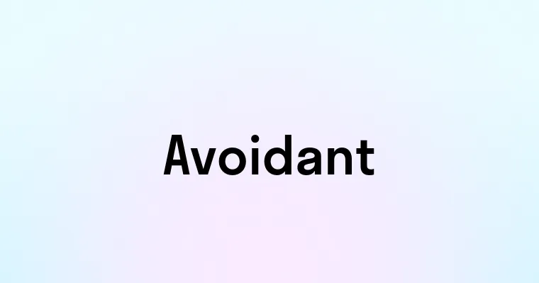 Avoidant — перевод, транскрипция, произношение и примеры