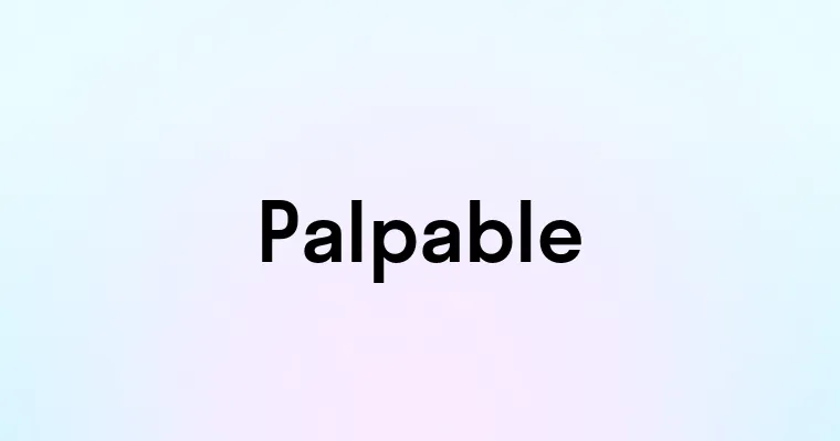 Palpable