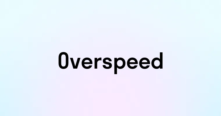 Overspeed