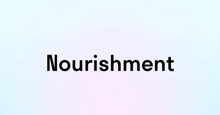 Nourishment