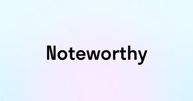 Noteworthy