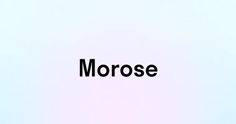 Morose