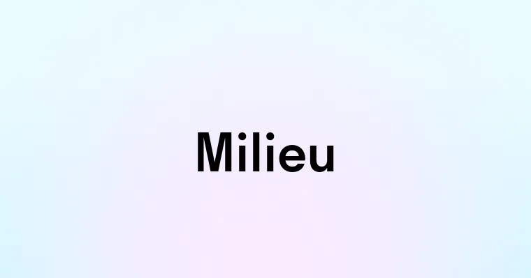 Milieu