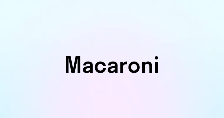 Macaroni