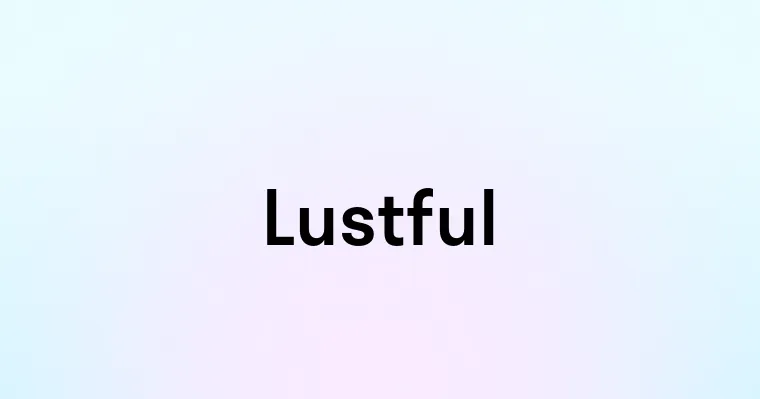 Lustful