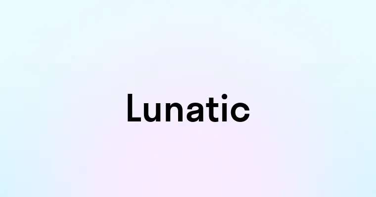 Lunatic