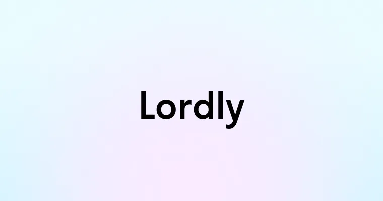 Lordly