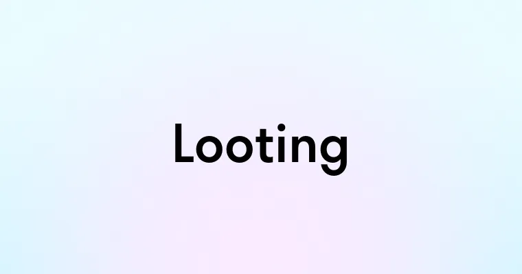 Looting