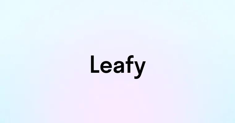 Leafy