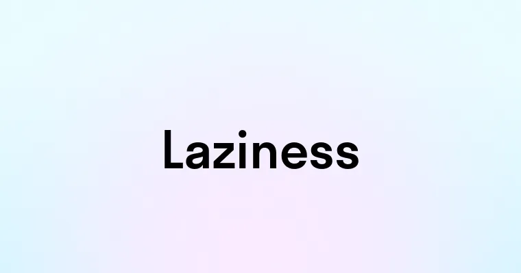 Laziness