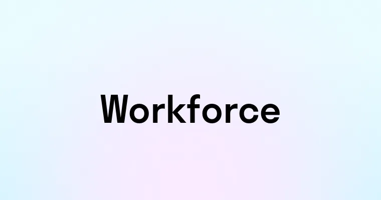 Workforce