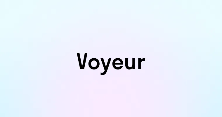 Voyeur