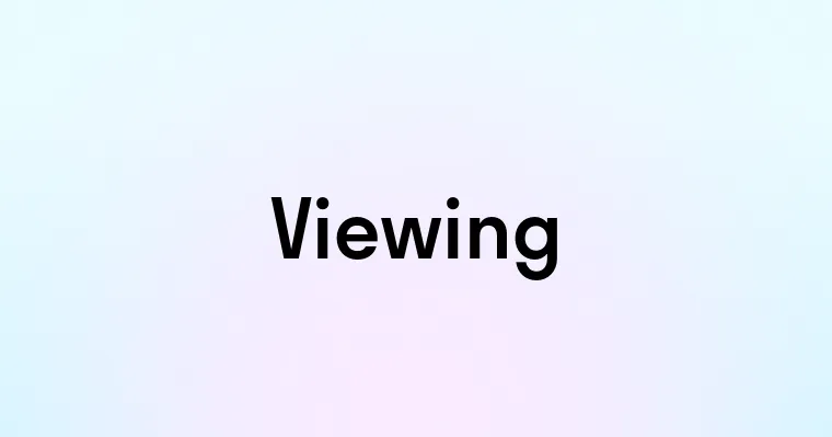 Viewing Viewing Viewing — перевод, транскрипция, произношение и примеры