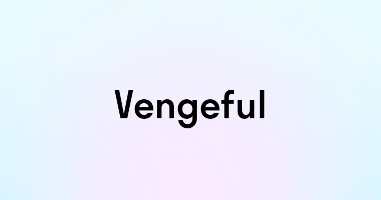 Vengeful