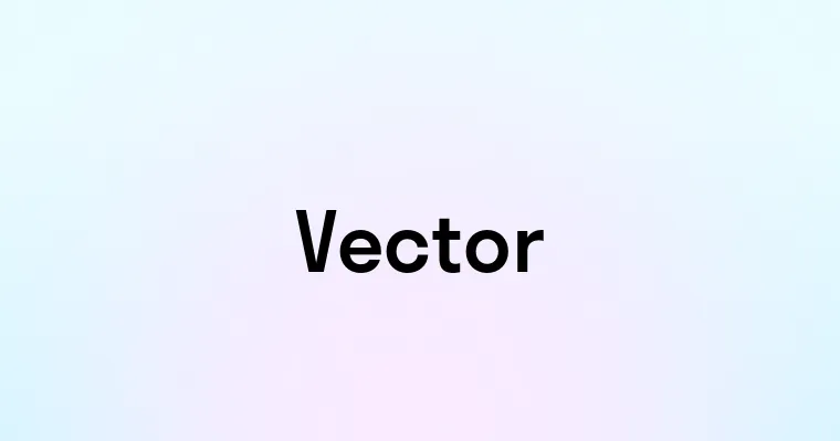 Vector — перевод, транскрипция, произношение и примеры