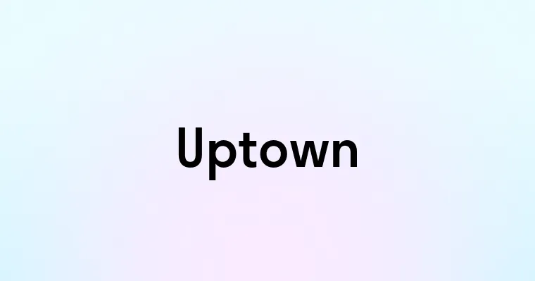 Uptown