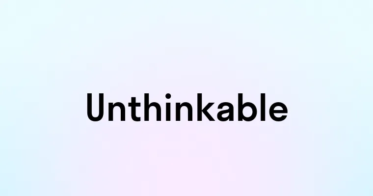 Unthinkable