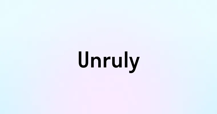 Unruly