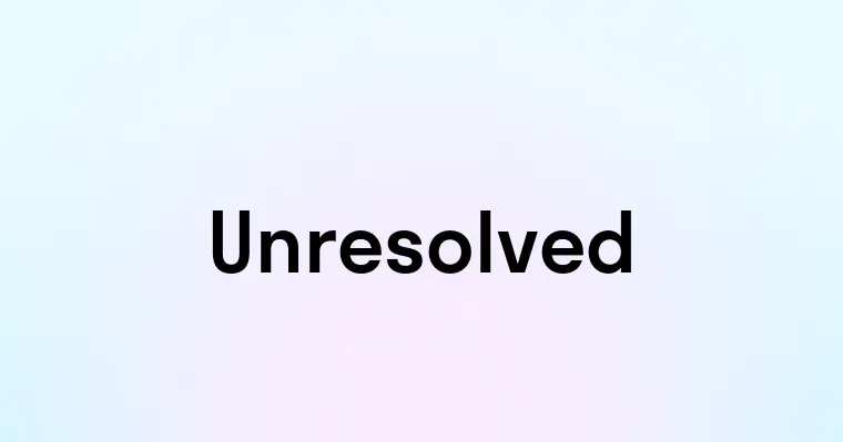 Unresolved Memory Unresolved — перевод, транскрипция, произношение и примеры